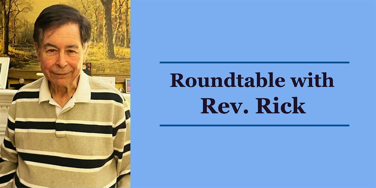 Rev. Rick Rouse Roundtable with Rev. Rick at Spiritual Life Center, Sacramento on 12th ...