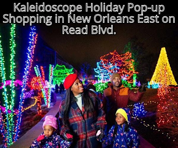 Vendors Opportunity New Orleans East Kaleidoscope Holiday Pop-up & Shop