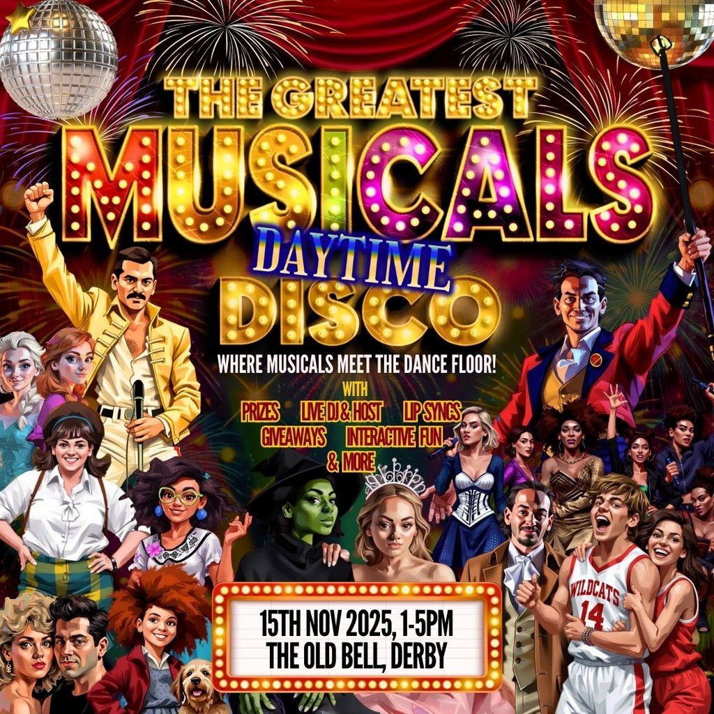 The Greatest MUSICALS Daytime Disco - Derby