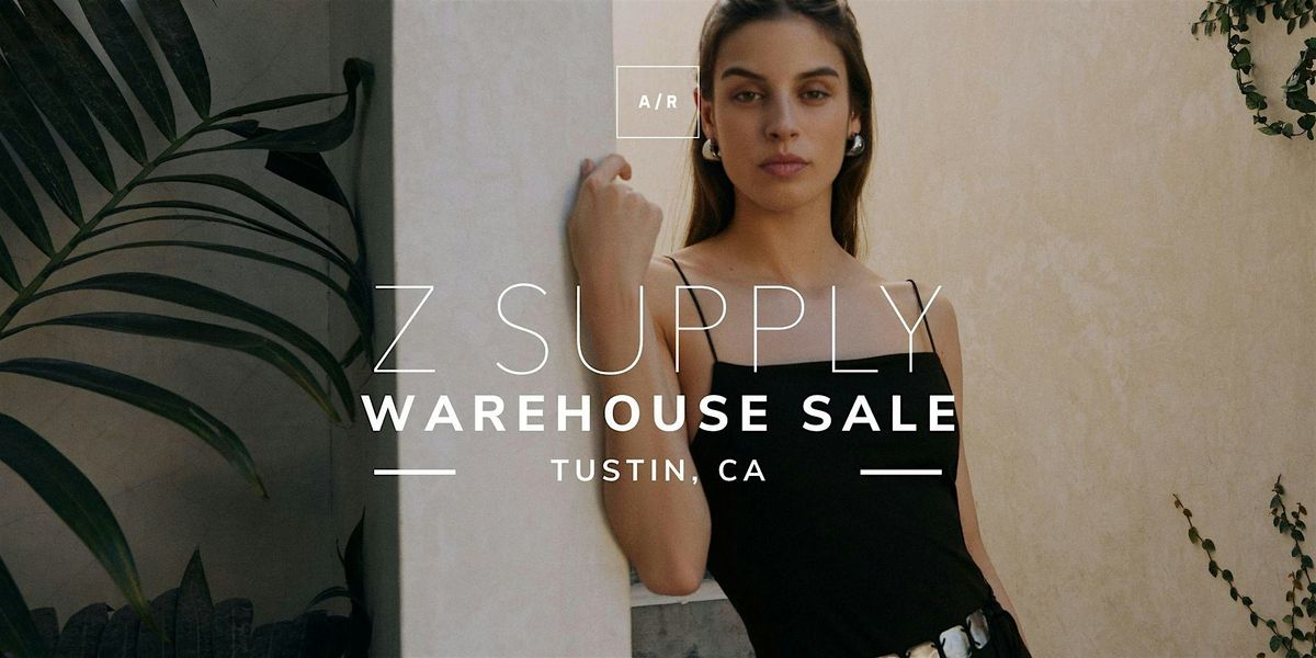 Z SUPPLY Warehouse Sale - Tustin, CA