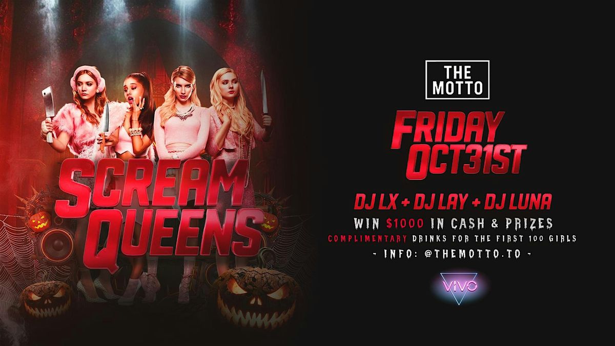 Scream Queens Cash Prizes Complimentary Drinks HALLOWEEN EVENT!