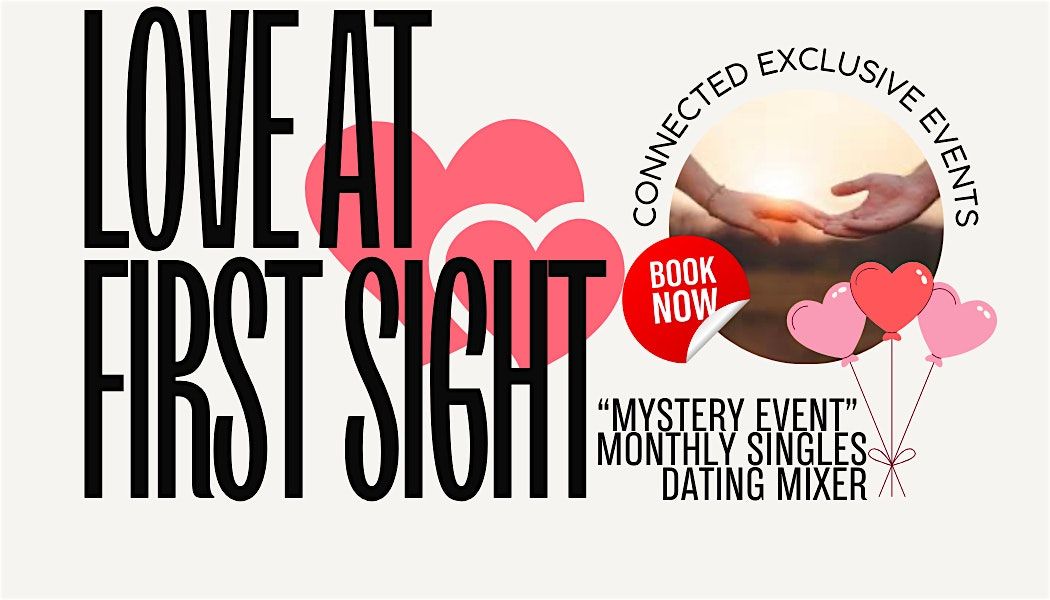 Love at First Sight "Mystery Event" Monthly Singles Dating Mixer