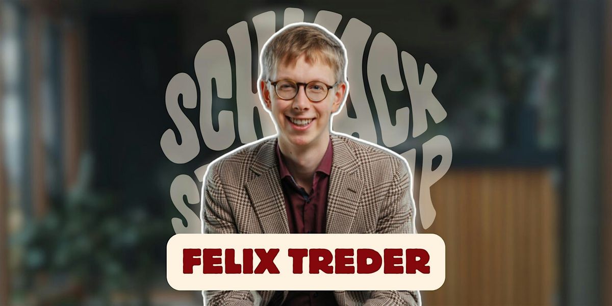 SCHNACK Stand-Up pr\u00e4sentiert: FELIX TREDER