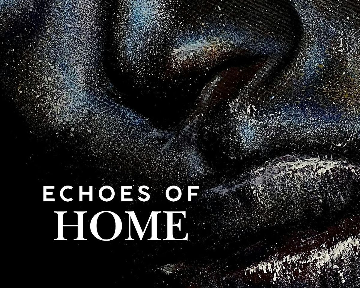 Echoes of Home Art Exhibit