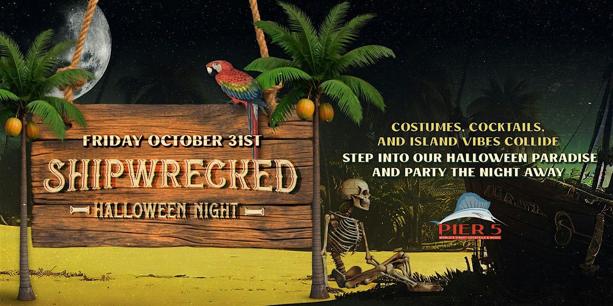 Shipwrecked Halloween Celebration at Pier 5