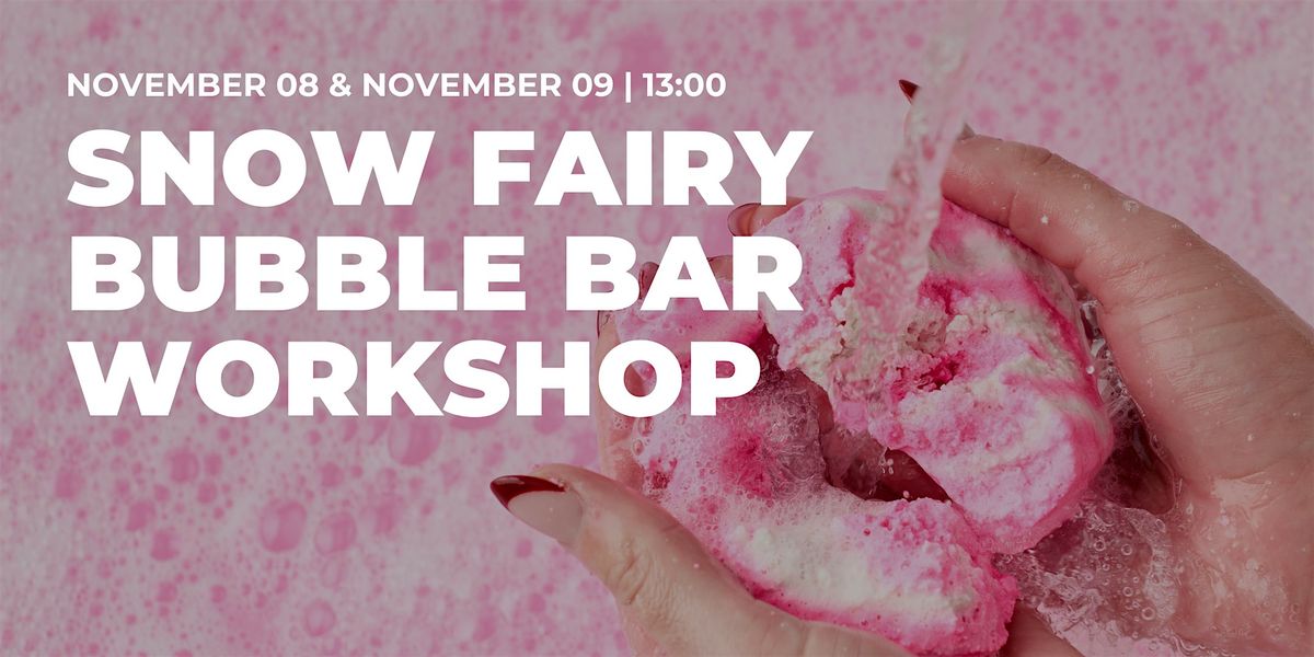 Snow Fairy Bubble Bar Workshop
