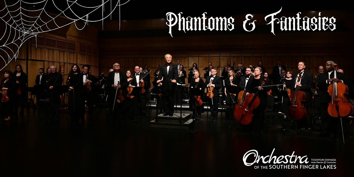 Phantoms & Fantasies with the Orchestra of the Southern Finger Lakes