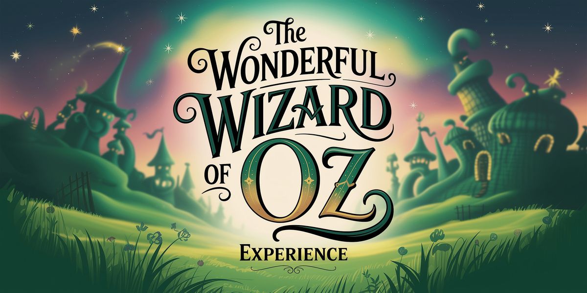 The Wonderful Wizard of Oz Experience - Bury