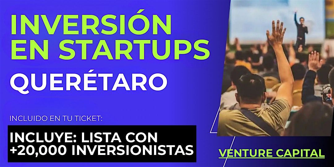 Evento emprendedores Startup: Conecta con inversionistas de Quer\u00e9taro y el mundo