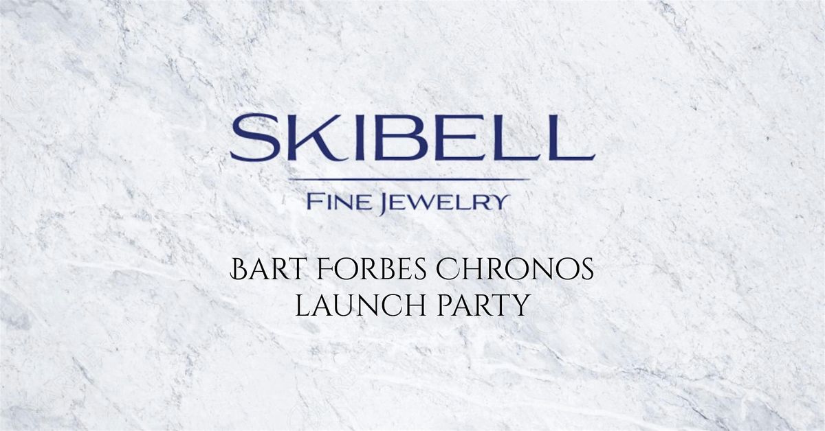 \u23f1\ufe0f Bart Forbes Chronos Launch Party at Skibell Fine Jewelry