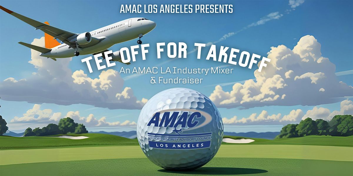 Tee Off for Takeoff: AMAC LA Industry Mixer & Fundraiser
