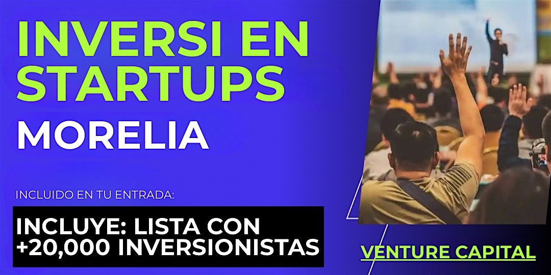 Evento emprendedores Startup: Conecta con inversionistas de Morelia y el mundo
