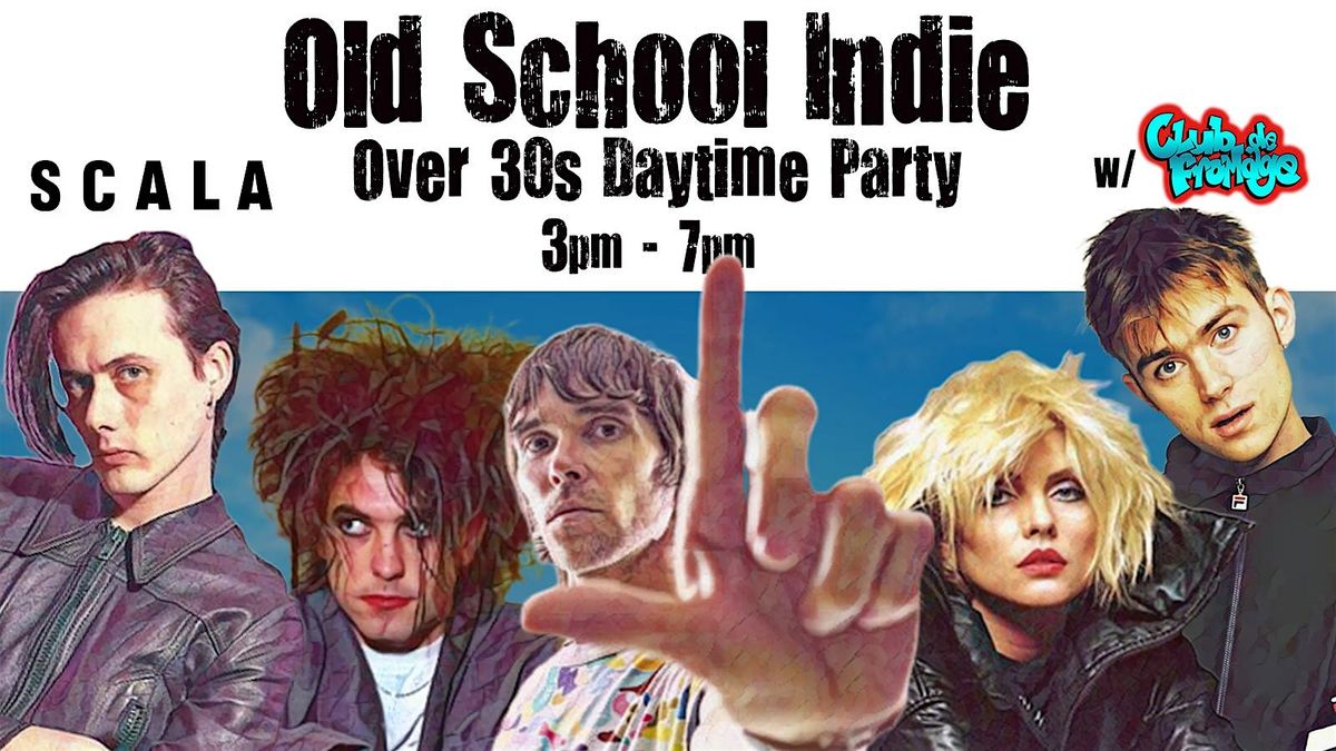 Old School Indie Daytime Party: 31 Jan, 3pm-7pm (Over 30s only)