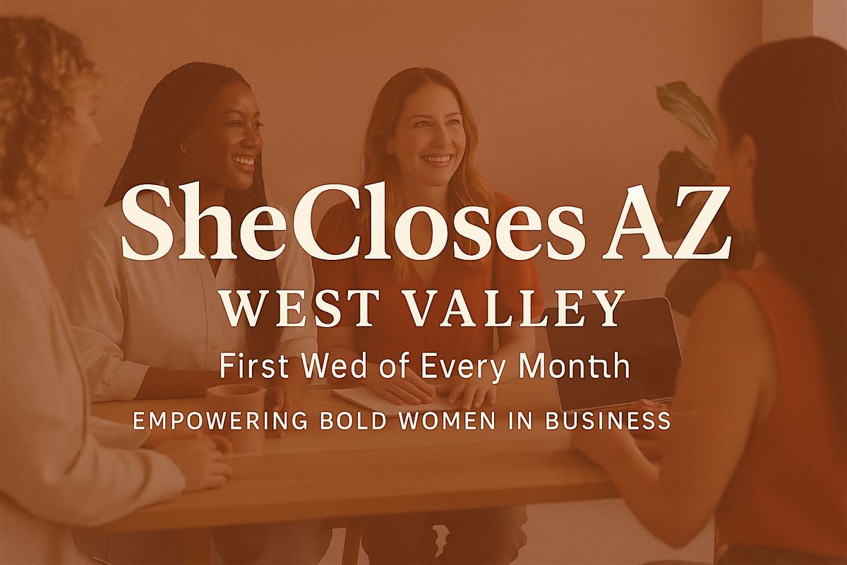 SheCloses AZ West Valley Mastermind: Arizona's Boldest Women in Business
