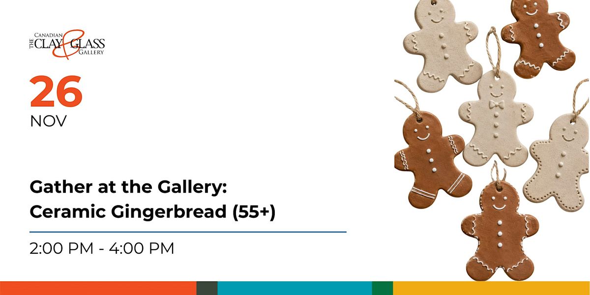 Gather at the Gallery: Ceramic Gingerbread (55+) at Canadian Clay and ...