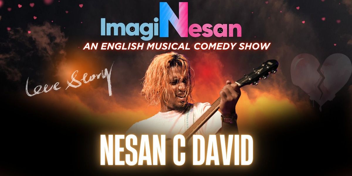ImagiNesan - A Live Standup Show By Nesan David