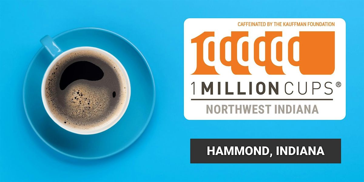 1 Million Cups Northwest Indiana (Hammond, IN - August 27)