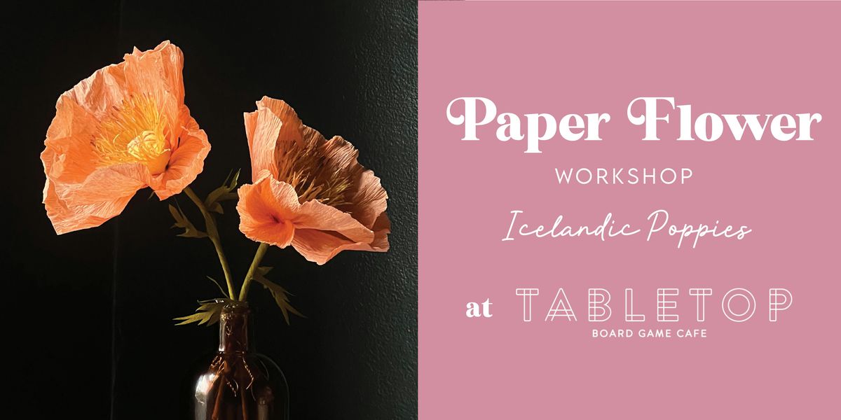 Paper Flower Workshop: Icelandic Poppies