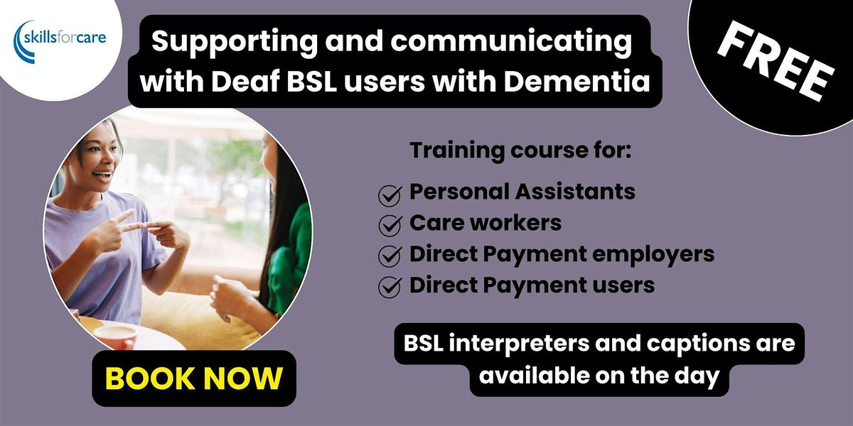 Supporting and communicating with Deaf BSL users with Dementia