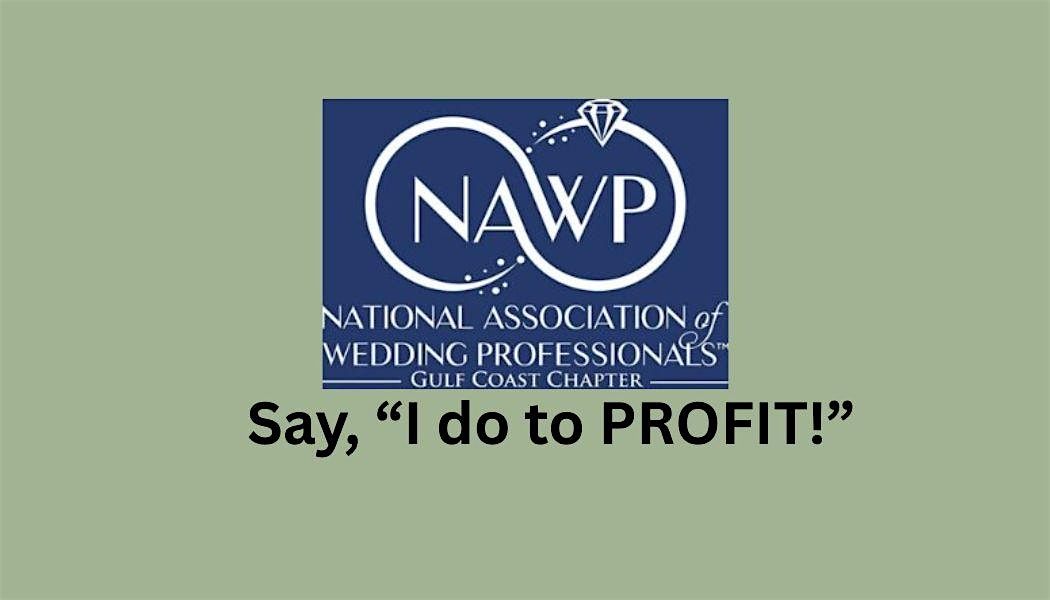 Say, "I do to PROFIT!"