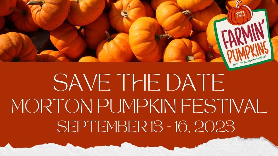 2023 Morton Pumpkin Festival Morton Pumpkin Festival September 13, 2023