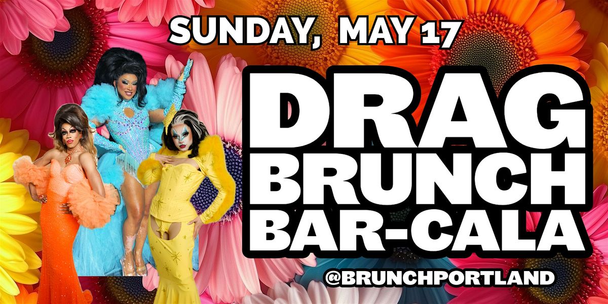 DRAG BRUNCH BAR-CALA (Sunday MAY 17th)