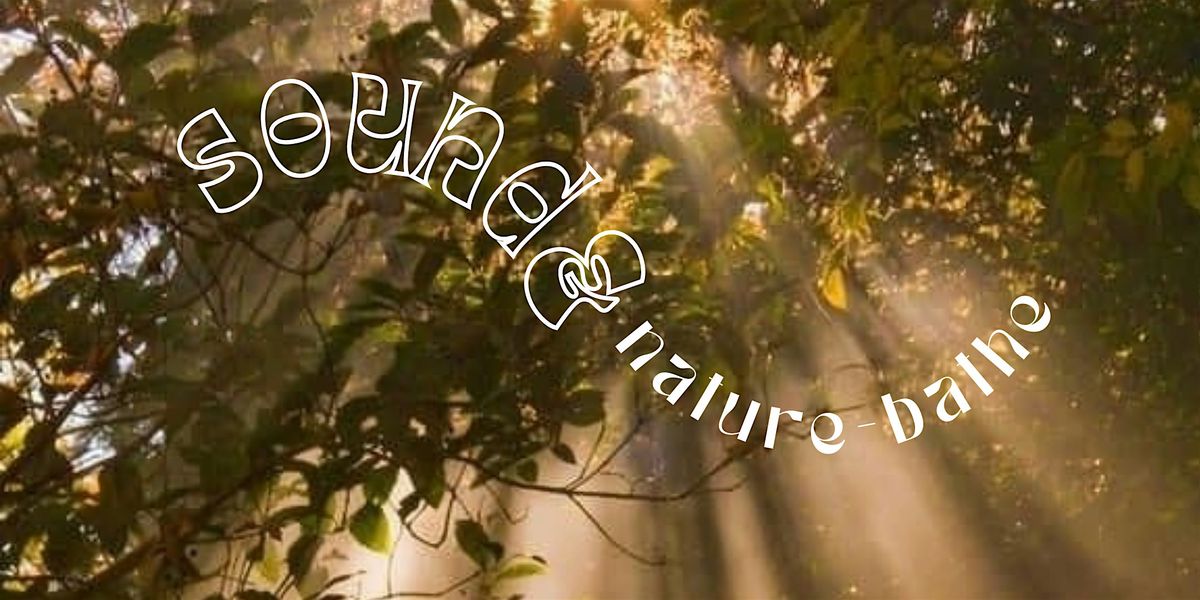 Sound & Nature-bathe