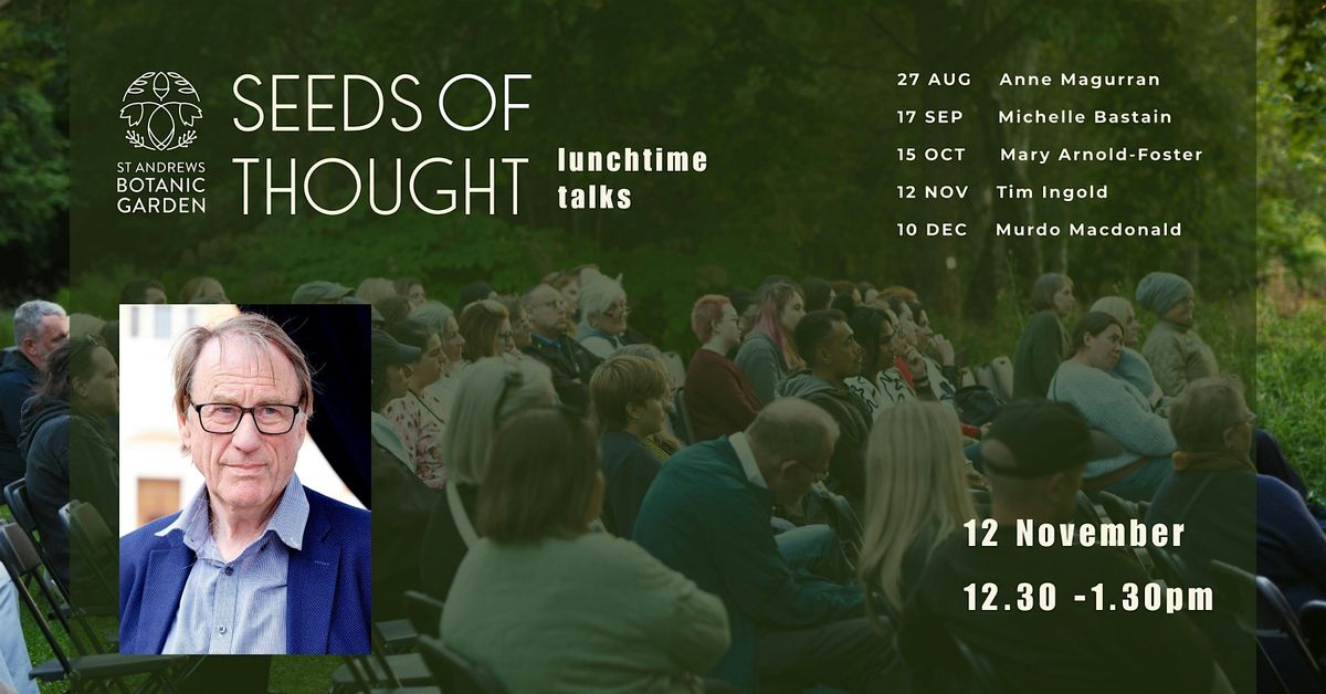 Seeds of Thought: A Lunchtime Talk with Tim Ingold