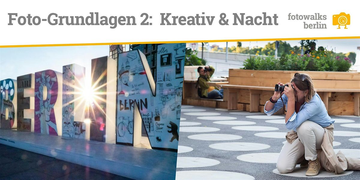 Fotokurs Berlin Grundlagen Teil 2 - Kreativ & Nacht - am 20.03.2026