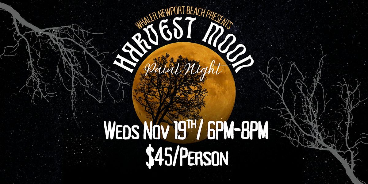 Harvest Moon PAINT NIGHT at Whaler Newport Beach