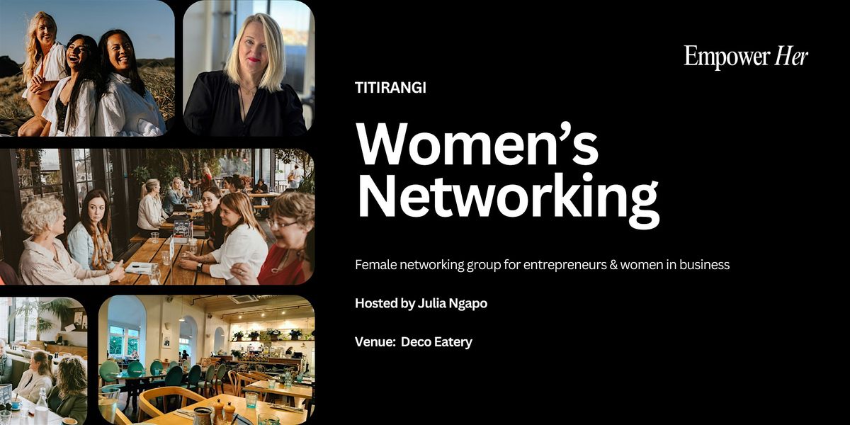 Titirangi - Empower Her Networking - Serving not Selling