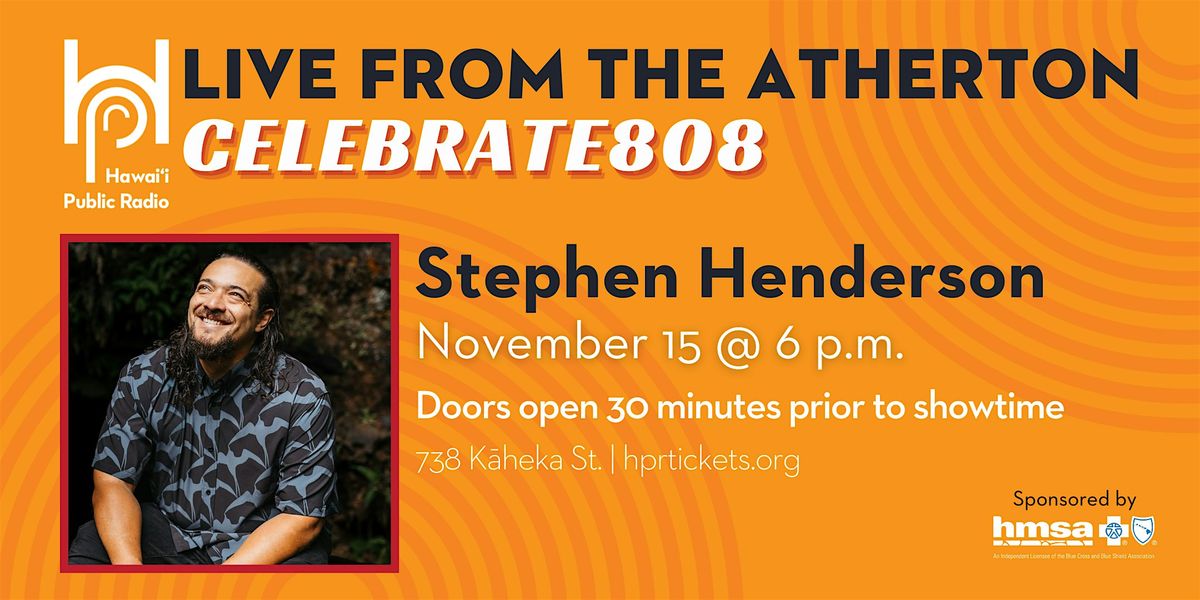 Live from the Atherton: Celebrate808 x Stephen Henderson