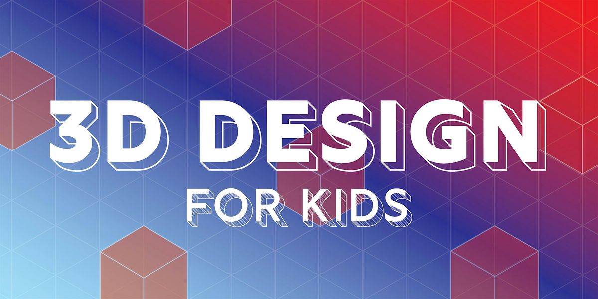 3D Design for Kids