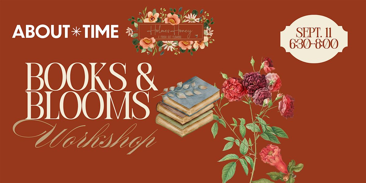 Books & Blooms: A Floral Workshop at About Time Bookstore