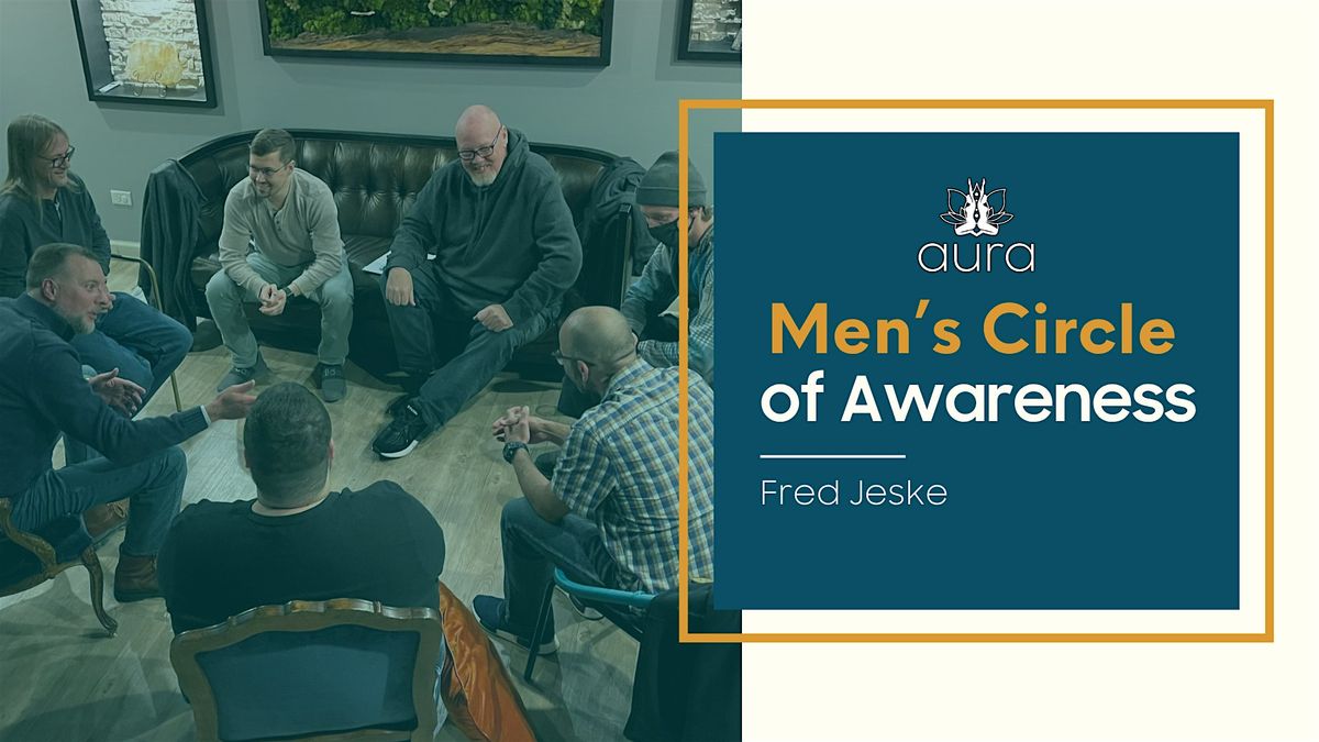 Men\u2019s Circle of Awareness: A Sacred Space for Growth, Truth & Brotherhood