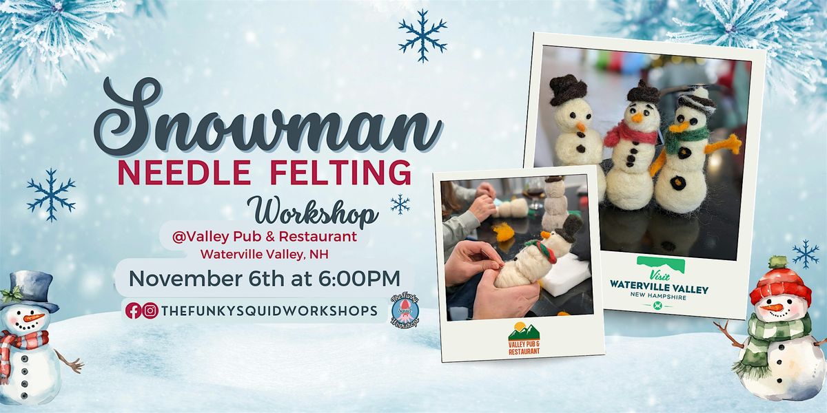 Snowman Needle Felting at Valley Pub & Restaurant - Waterville Valley, NH