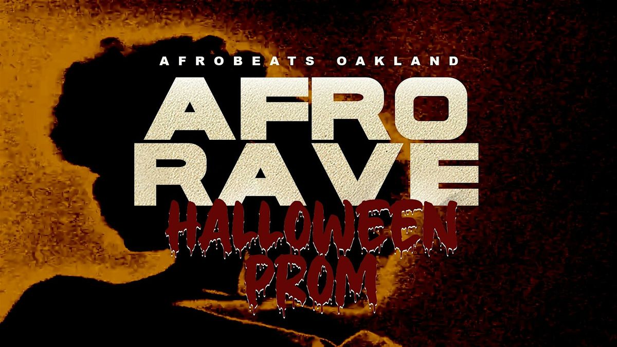 AFRO RAVE Halloween Prom presented by Afrobeats Oakland