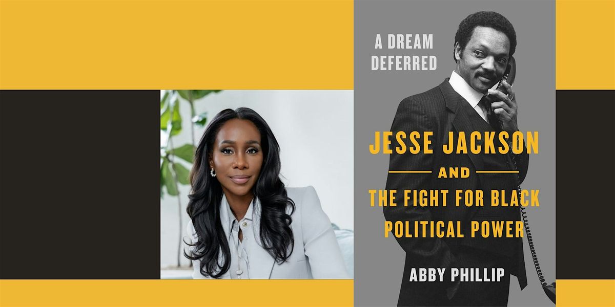 Author Talk: CNN's Abby Phillip on Jesse Jackson's Legacy