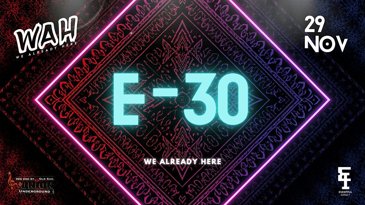 WAH presents E-30