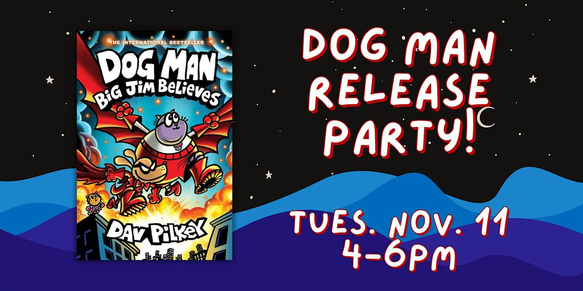 Dog Man: Big Jim Believes Release Party!