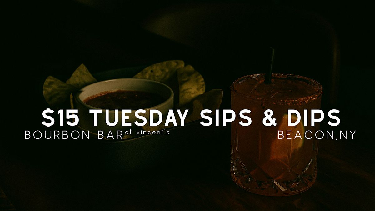 Tuesday Sips & Dips \u2013 $15 Margaritas + Chips