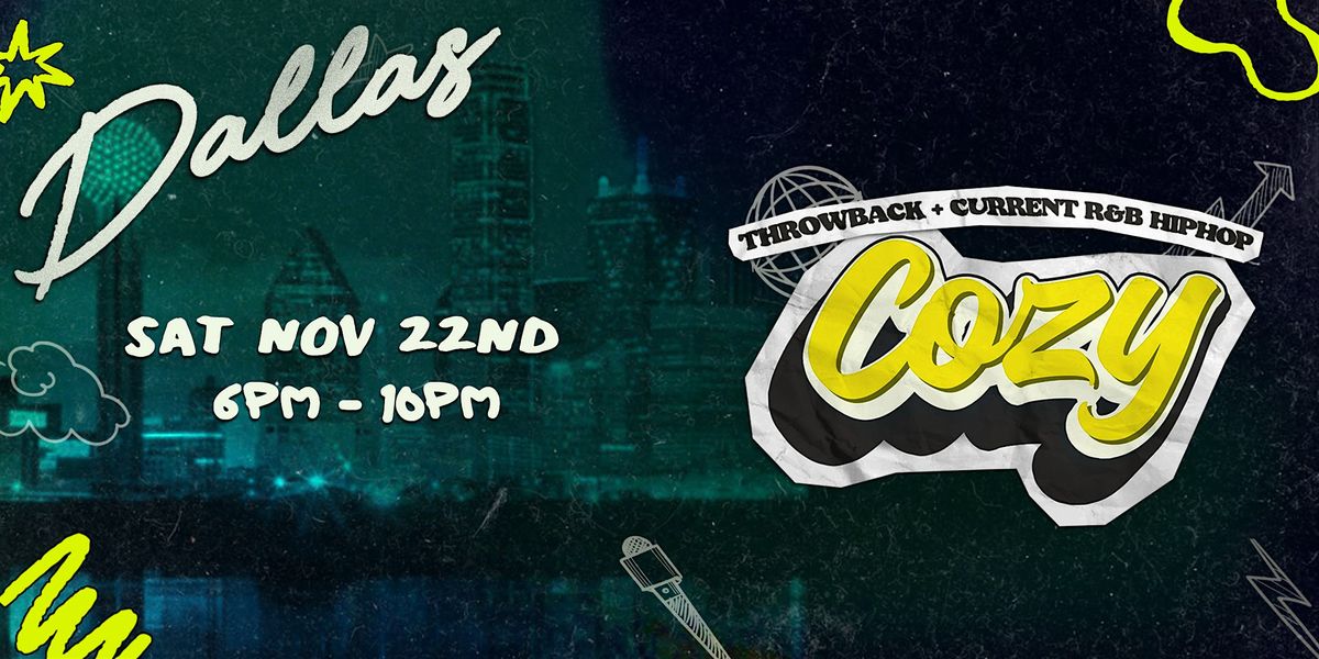 Cozy  - Dallas - Throwback + Current R&B HipHop - Green Light Social (21+)
