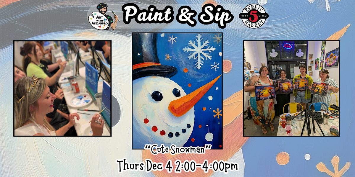 Paint & Sip at 5th St Alley \u201cCute Snowman\u201d
