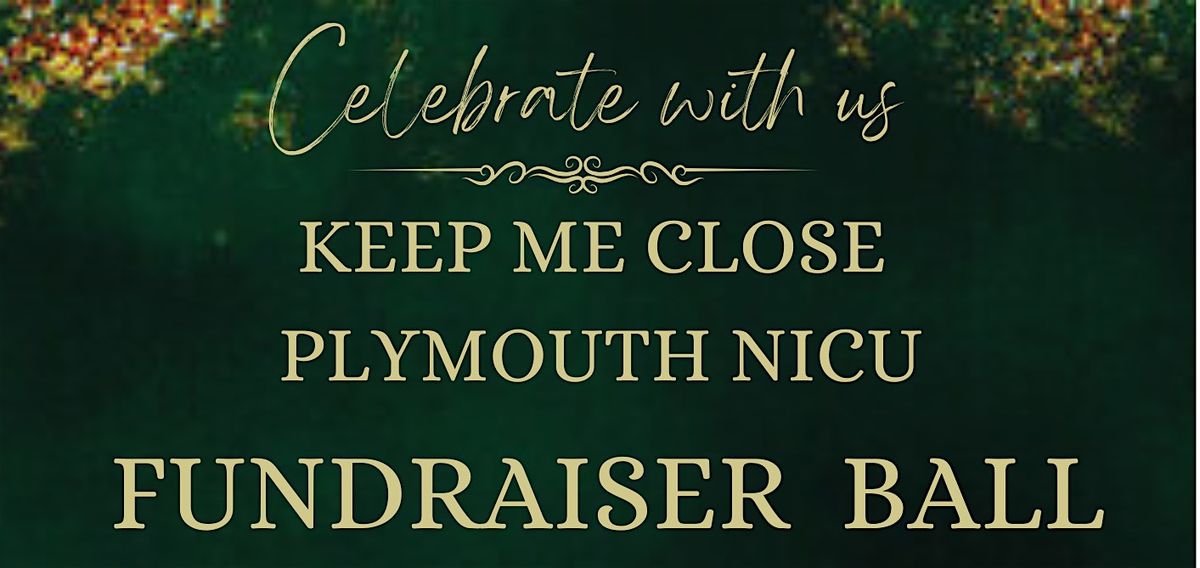 Keep Me Close Plymouth NICU Fundraiser Ball 2025