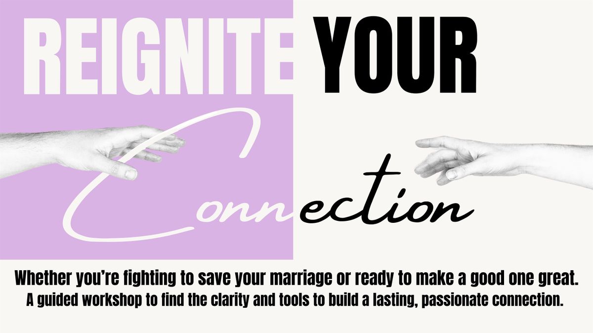 REIGNITE YOUR CONNECTION:Find the Clarity to Transform Your Marriage