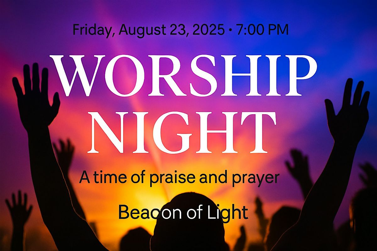 Worship Night \u2013 Free Community Night of Praise & Encounter - Austell, GA