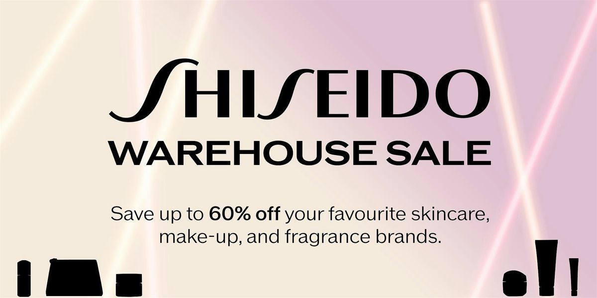 Shiseido Fall 2025 Warehouse Sale - General  Timed Admission