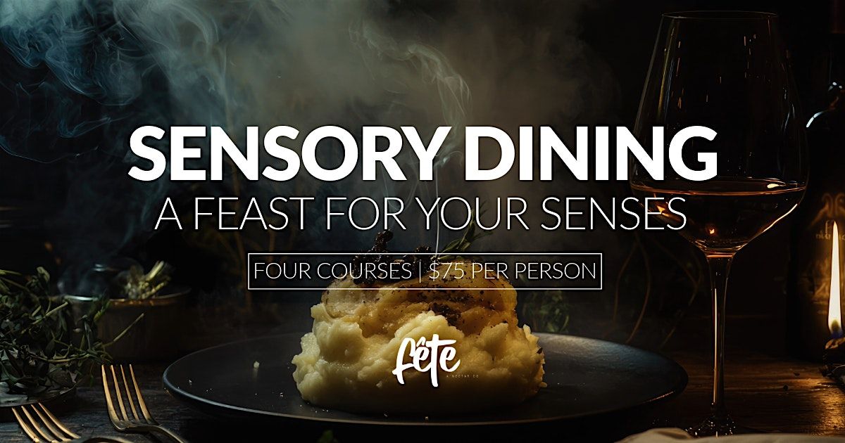 Sensory Dinner A Feast for Your Senses Nov 22
