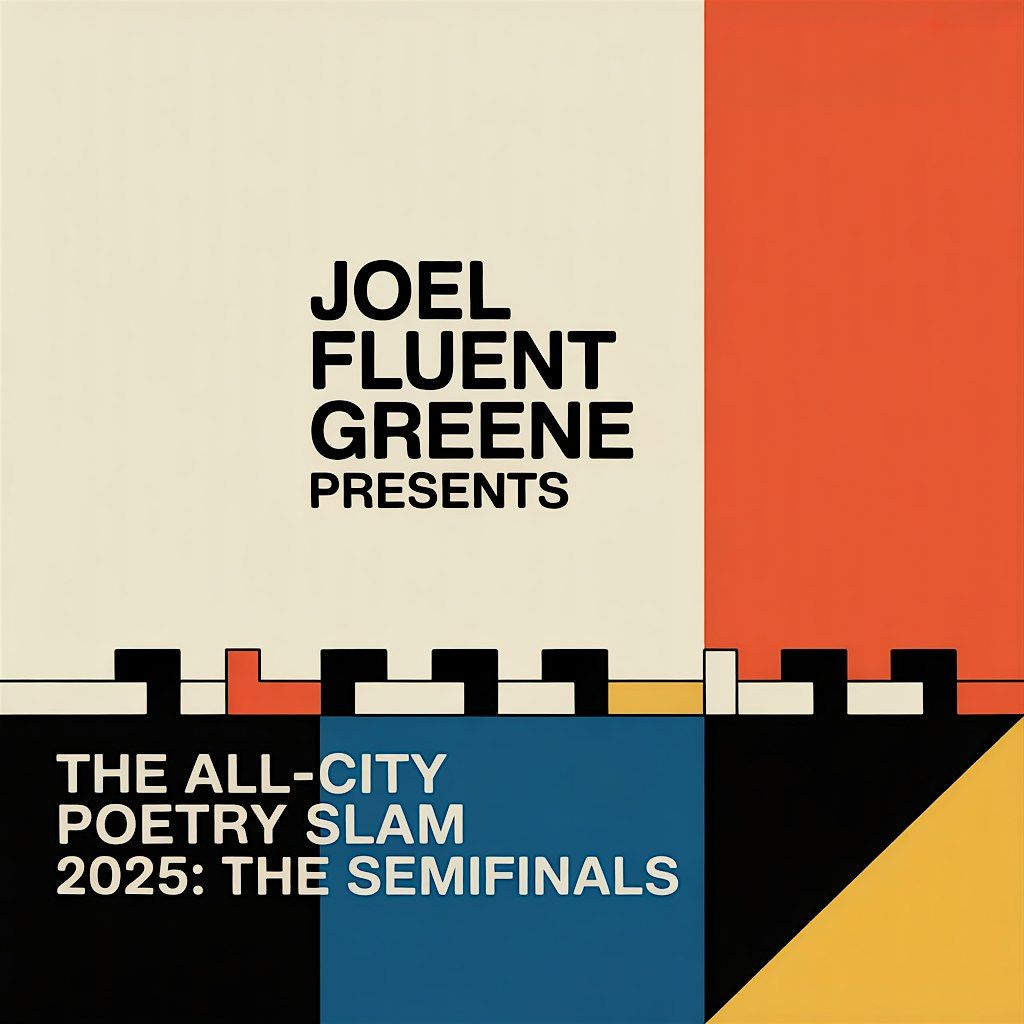 THE ALL-CITY POETRY SLAM 2025: THE SEMIFINALS!