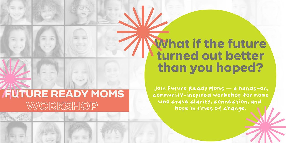 Future Ready Moms: Imagining What\u2019s Next
